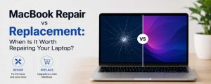 Macbook Repair vs Replacement When is it Worth Repairing Your Laptop